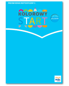 Kolorowy start z plusem. Przewodnik metodyczny cz. 3